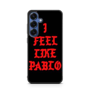 I Feel Like Pablo Samsung Galaxy S25 series case
